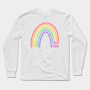 Be You Rainbow Long Sleeve T-Shirt